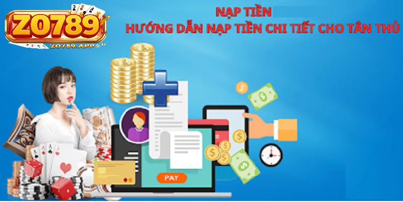 Nạp Tiền Zo789 2 Các Phương Thức Nạp Tiền Zo789