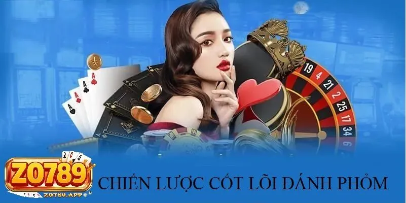 Thuật đánh Phỏm Zo789 - Bí kíp cao thủ thắng lớn mỗi ván bài 3 Những chiến lược cốt lõi trong Thuật đánh Phỏm Zo789