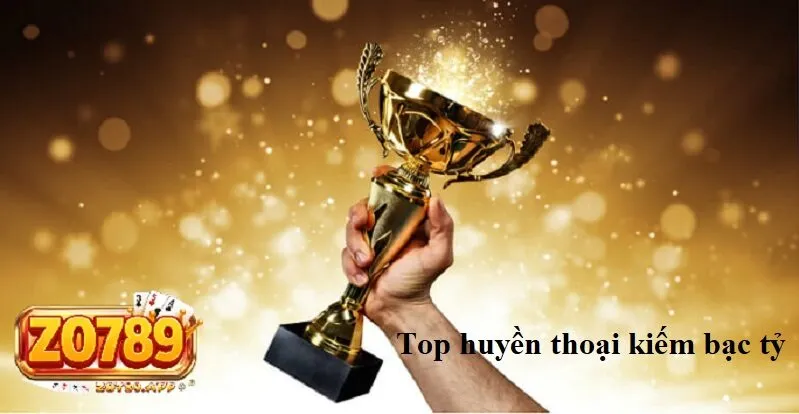 Zo789 30 Top người giành thưởng Zo789 - Những huyền thoại kiếm bạc tỷ